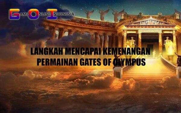 Langkah Mencapai Kemenangan dalam Permainan Gates of Olympus