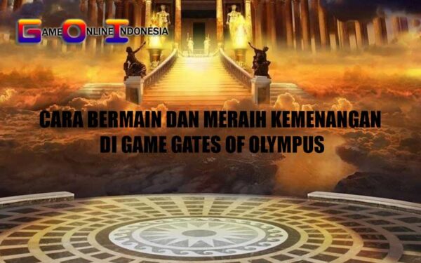 Cara bermain dan meraih kemenangan di Game Gates of Olympus