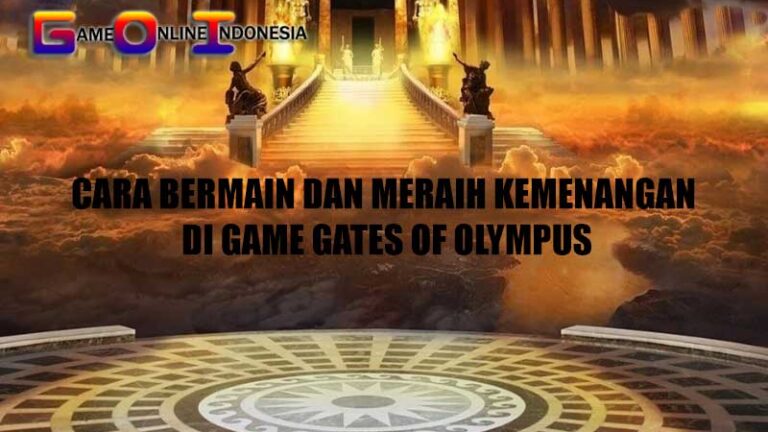 Cara bermain dan meraih kemenangan di Game Gates of Olympus