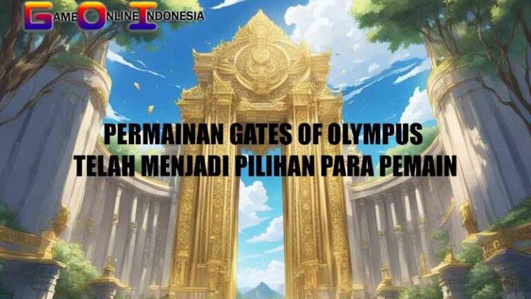 Permainan Gates of Olympus telah Menjadi Pilihan Para Pemain