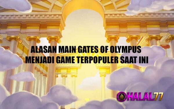 Alasan Main Gates of Olympus Menjadi Game Terpopuler Saat ini