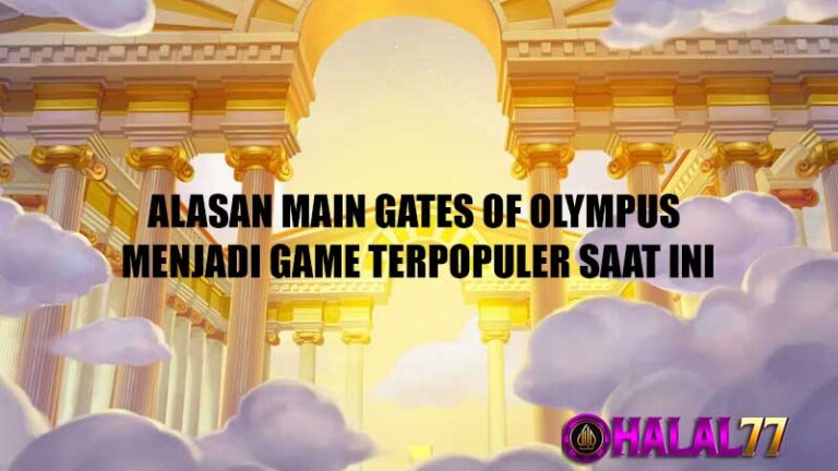 Alasan Main Gates of Olympus Menjadi Game Terpopuler Saat ini