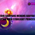 Trik Gampang Menang Banyak Ketika Main Starlight Princess