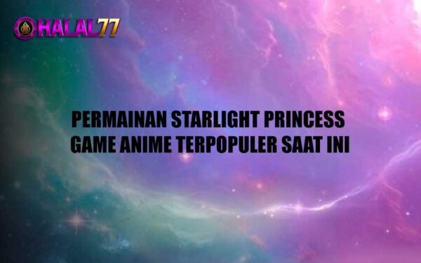 Permainan Starlight Princess: Game Anime Terpopuler Saat Ini