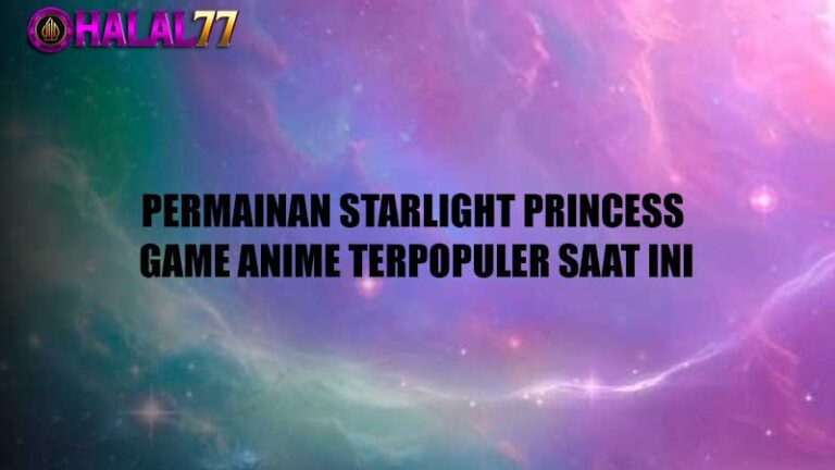 Permainan Starlight Princess: Game Anime Terpopuler Saat Ini